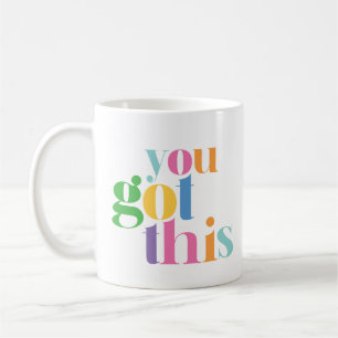 You Got This Colorful Encouragment Inspirational Coffee Mug