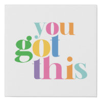 You Got This Colorful Encouragment Inspirational