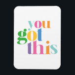 You Got This Colorful Encouragment Inspirational Magnet<br><div class="desc">You got this magnet. Perfect for any occasion!</div>