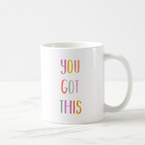 You Got This Colorful Inspirational Quote Coffee Mug