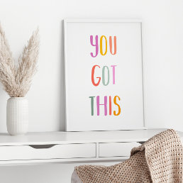 You Got This Colorful Inspirational Quote Poster