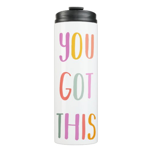 You Got This Colorful Inspirational Quote Thermal Tumbler