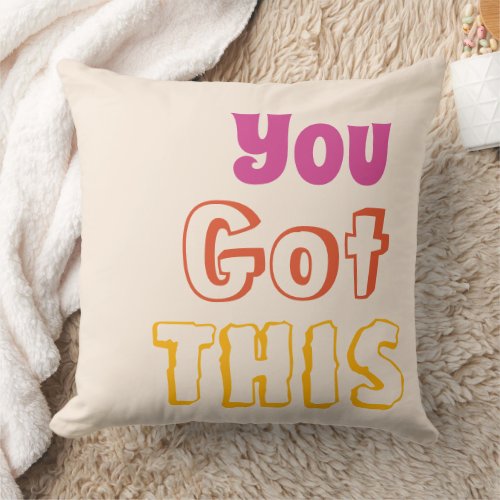 You Got This colorful inspirational typography Throw Pillow