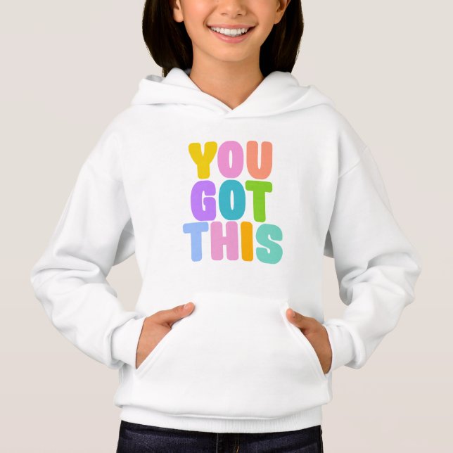 You Got This Cute Colorful Inspirational Quote Hoodie (Front)