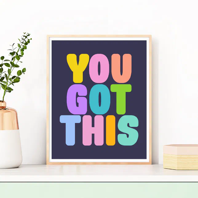 You Got This Cute Colorful Inspirational Quote Poster | Zazzle
