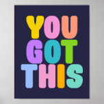 You Got This Cute Colorful Inspirational Quote Poster<br><div class="desc">You Got This! Inspirational quote in colorful and fun whimsical typography.</div>