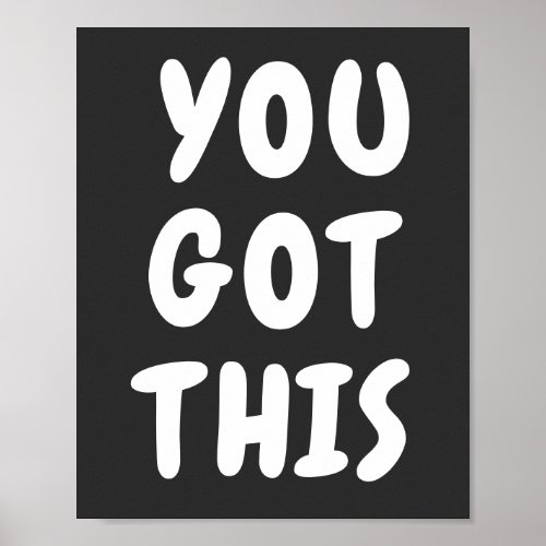 You Got This Cute Inspirational Quote Black White Poster