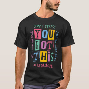 You Got This Dont Stress Rock The Test Test Day T-Shirt