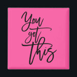 You Got This Encouragement Quote Black Hot Pink Magnet<br><div class="desc">Motivational words to keep on your fridge - and would make a great gift for a friend in need of a little boost! Elegant script black typography You Got This on a background in vibrant hot pink, which can be changed to another color if you so wish via the Click...</div>