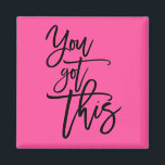 You Got This Encouragement Quote Black Hot Pink Magnet<br><div class="desc">Motivational words to keep on your fridge - and would make a great gift for a friend in need of a little boost! Elegant script black typography You Got This on a background in vibrant hot pink, which can be changed to another color if you so wish via the Click...</div>