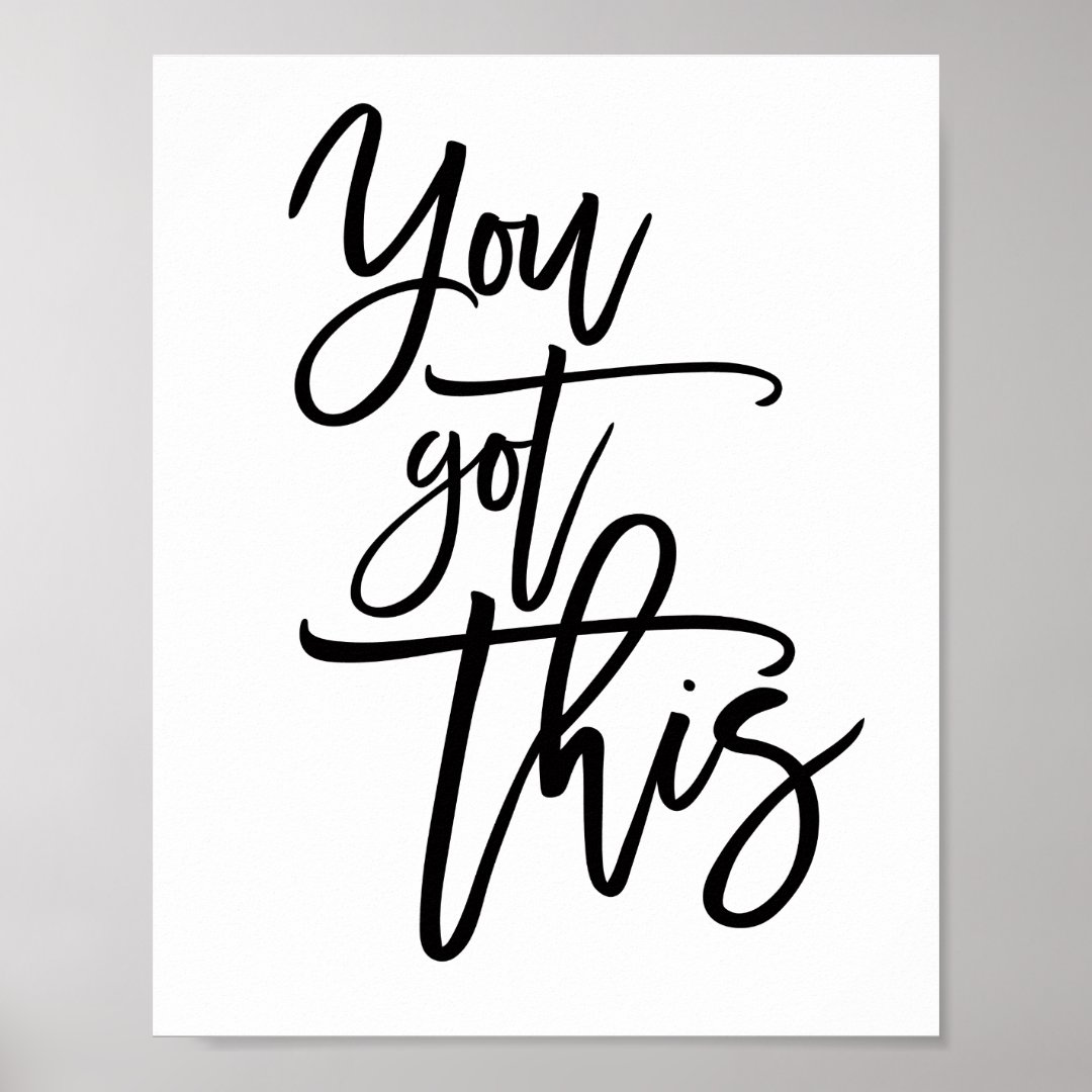 You Got This Encouragement Quote Black Poster Zazzle