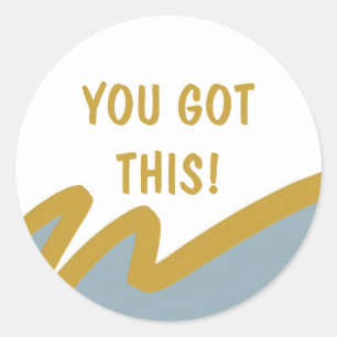 You Got This! Encouragement quote inspirational   Classic Round Sticker