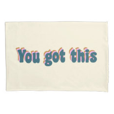 You Got This Encouraging Motivational Quote Cream Pillow Case at Zazzle
