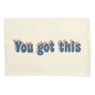You Got This Encouraging Motivational Quote Cream Pillow Case