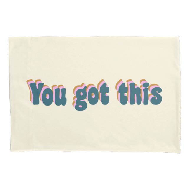 You Got This Encouraging Motivational Quote Cream Pillow Case (Front)