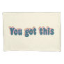 You Got This Encouraging Motivational Quote Cream Pillow Case
