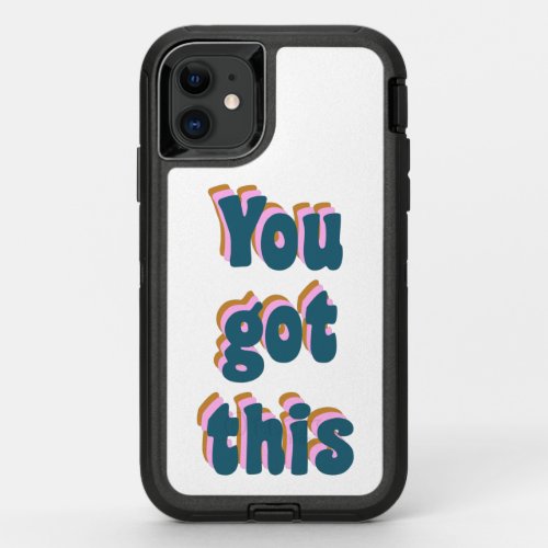 You Got This  Encouraging Motivational Quote OtterBox Defender iPhone 11 Case