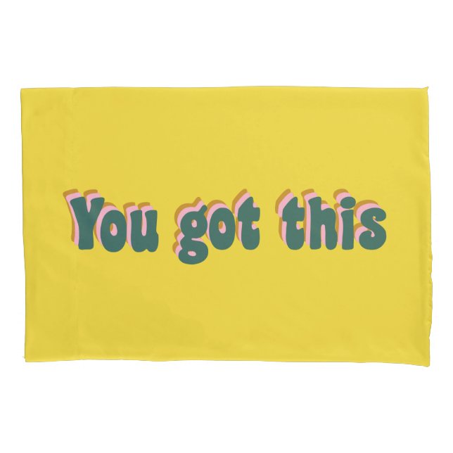 You Got This | Encouraging Motivational Quote Pillow Case (Front)