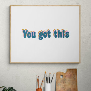 You Got This   Encouraging Motivational Quote Poster