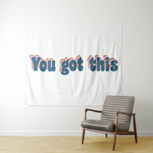 You Got This  Encouraging Motivational Quote Tapestry