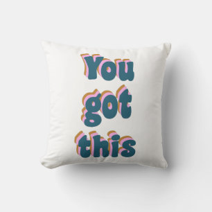 You Got This   Encouraging Motivational Quote Throw Pillow