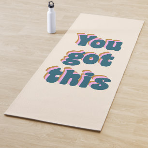 You Got This Encouraging Motivational Quote Yoga Mat