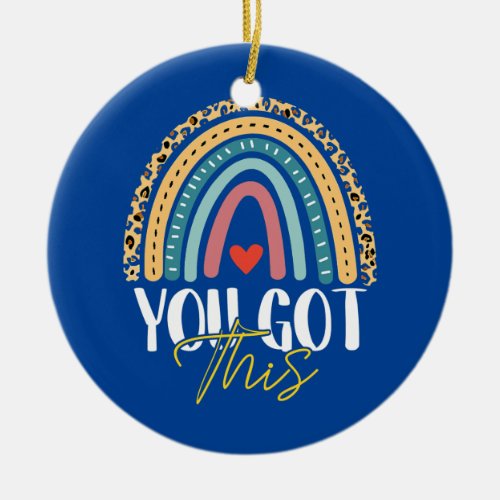 You Got This For Teacher Student Testing Day Ceramic Ornament