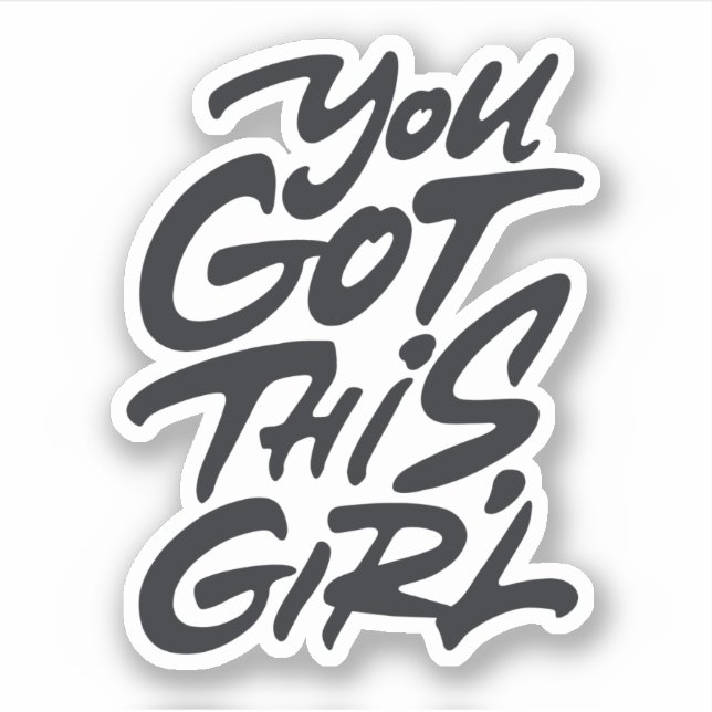 You got this girl sticker (Front)