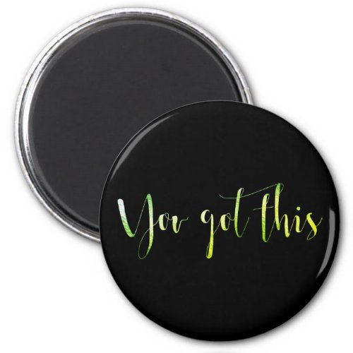 You Got This Greenly Green Home Office Management Magnet