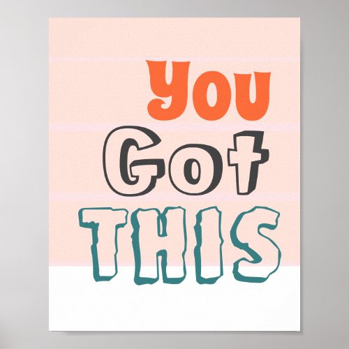 You Got This inspiration Quote Poster
