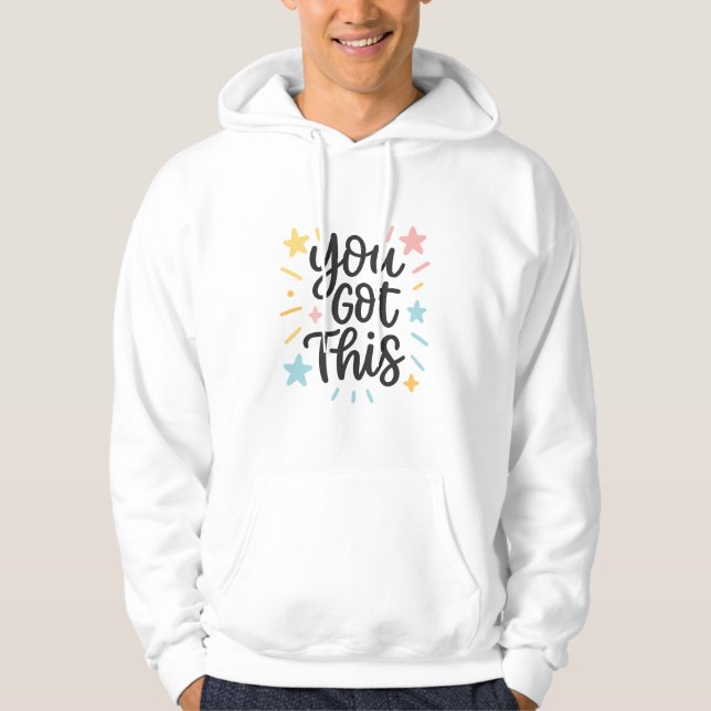 You Got This – Inspirational Quote Design for Gift Hoodie (Front)