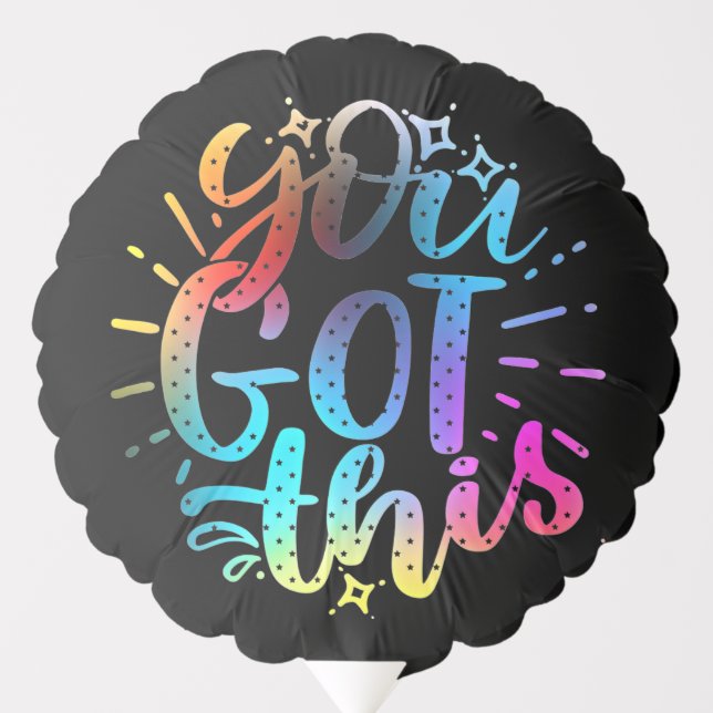 You Got this inspirational stars and colors  Balloon (Front)