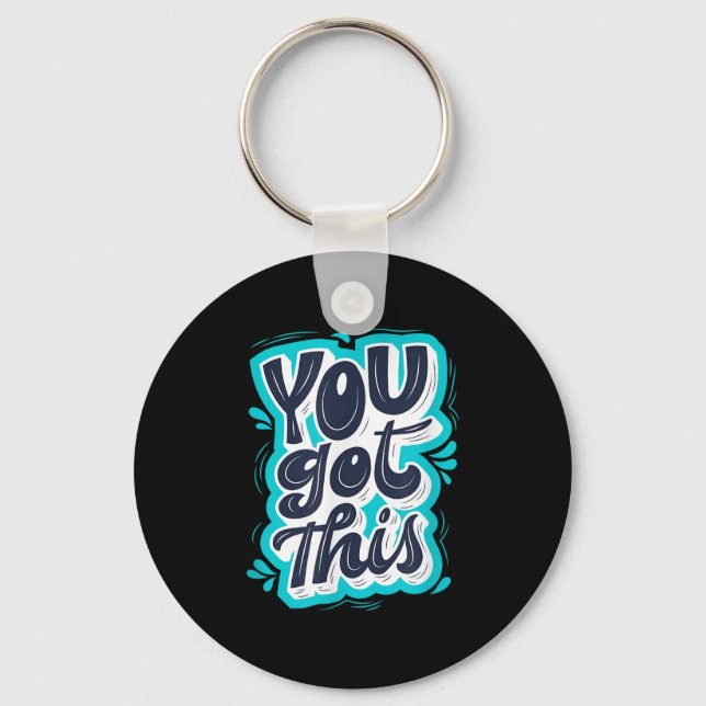You Got This Insrational Motivational Quote Saying Keychain (Front)