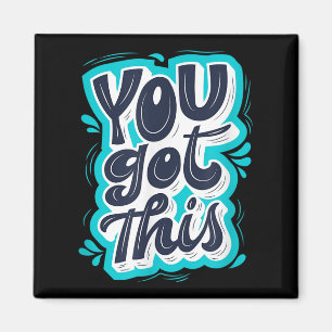 You Got This Insrational Motivational Quote Saying Magnet
