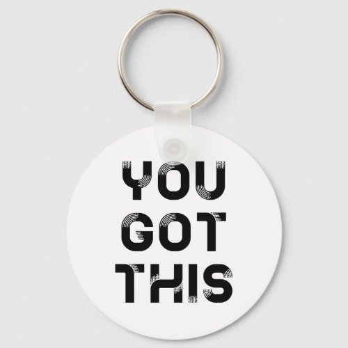 You got this keychain