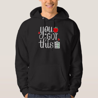 You Got This Last Day Of School Teacher Student Te Hoodie