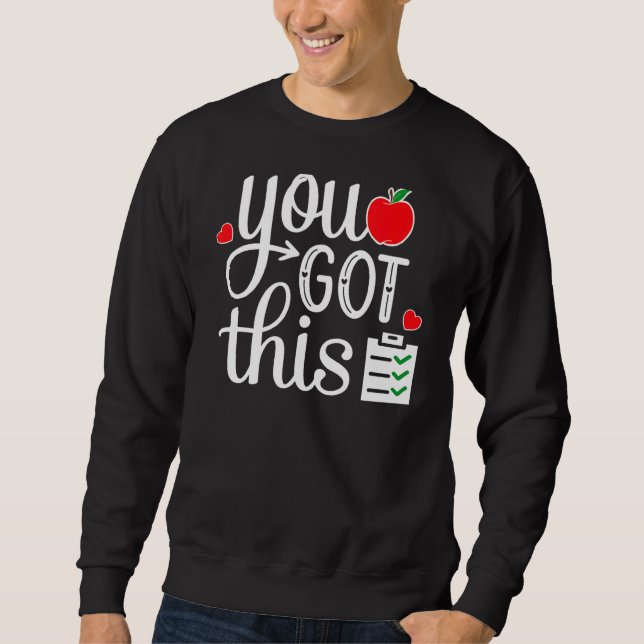 You Got This Last Day Of School Teacher Student Te Sweatshirt (Front)