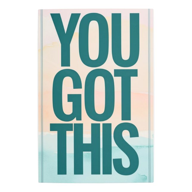 You Got This Metal Print (Front)