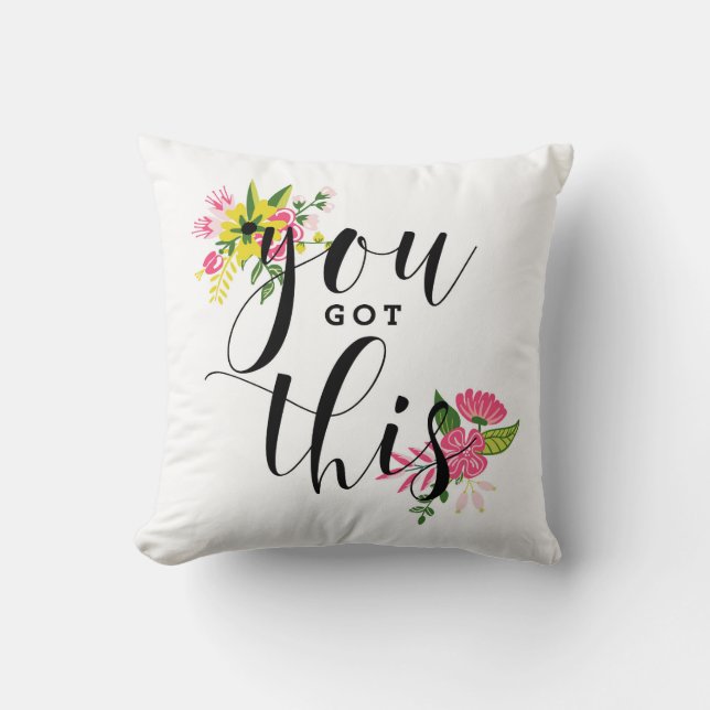 You Got This Modern Calligraphy Floral Throw Pillow (Front)