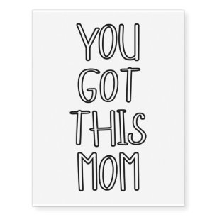 You Got This Mom Temporary Tattoos