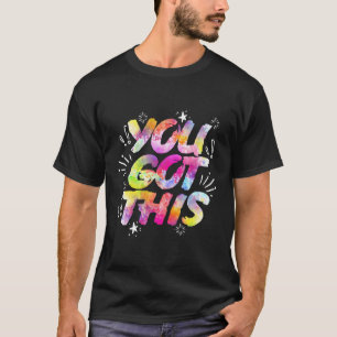 You Got This Motivation For Positive Struggling Pe T-Shirt