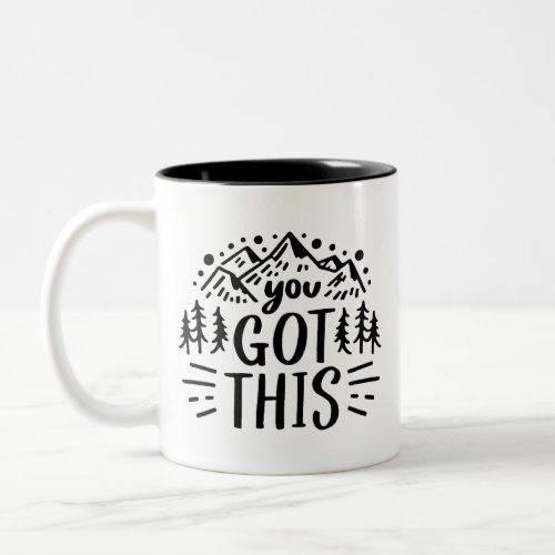 You got this motivational affirmation Two_Tone coffee mug