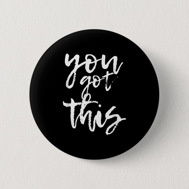 You Got This Motivational And Sitive  Button (Front)