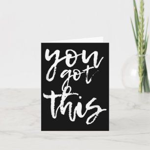You Got This Motivational And Sitive Card