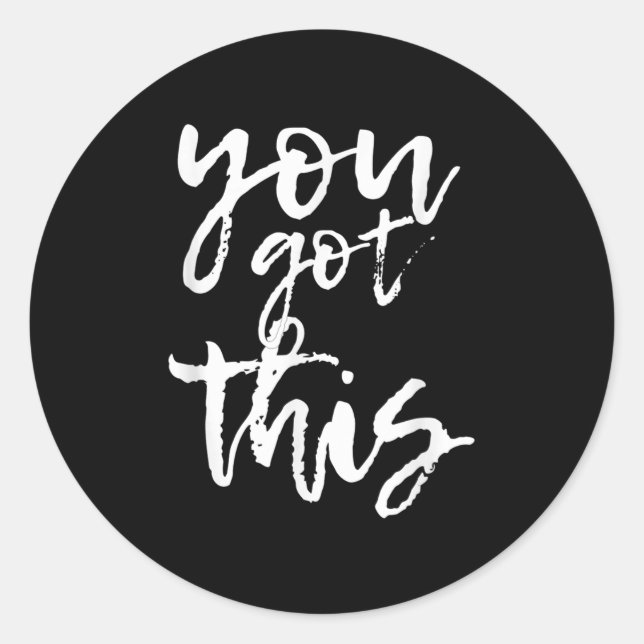 You Got This Motivational And Sitive  Classic Round Sticker (Front)