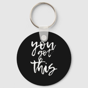 You Got This Motivational And Sitive  Keychain