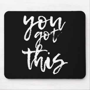 You Got This Motivational And Sitive  Mouse Pad