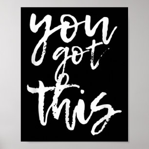 You Got This Motivational And Sitive  Poster