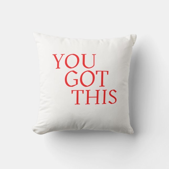 You Got This – Motivational Encouragement Quote Throw Pillow (Front)