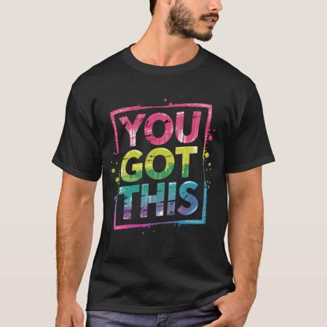 You Got This – Motivational Graffiti T-Shirt (Front)